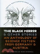 The Black Mirror and Other Stories: An Anthology of Science Fiction from Germany & Austria