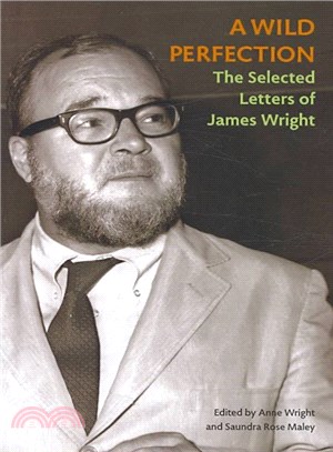 A Wild Perfection ― The Selected Letters of James Wright