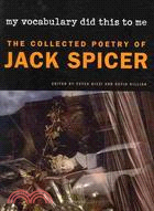 My Vocabulary Did This to Me:The Collected Poetry of Jack Spicer