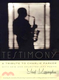 Testimony, a Tribute to Charlie Parker ― With New and Selected Jazz Poems