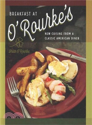 Breakfast at O'Rourke's ─ New Cuisine from a Classic American Diner