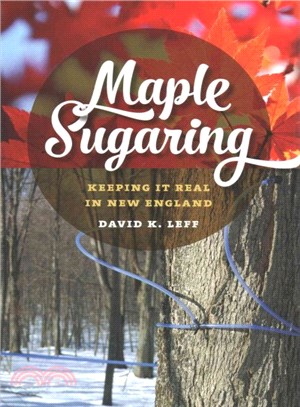 Maple Sugaring ─ Keeping It Real in New England