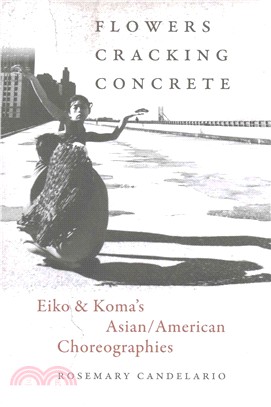 Flowers Cracking Concrete ― Eiko & Koma??Asian / American Choreographies