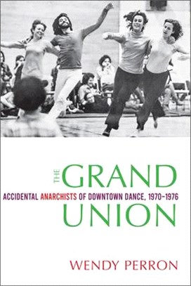 The Grand Union ― Accidental Anarchists of Downtown Dance 1970-76