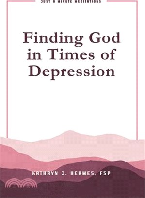 Finding God in Times of Depression: Just a Minute Meditations