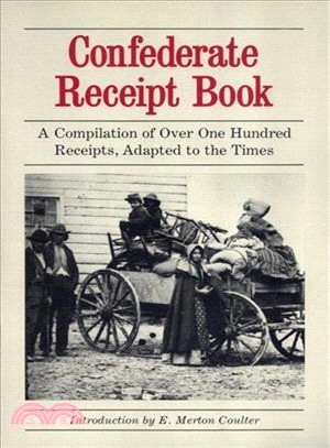 Confederate Receipt Book ─ A Compilation of over One Hundred Receipts, Adapted to the Times