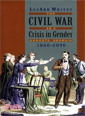 The Civil War As a Crisis in Gender—Augusta, Georgia, 1860-1890