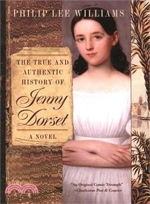 The True and Authentic History of Jenny Dorset: Consisting of a Narrative by a Retainer, Mr. Henry Hawthorne, Along With the History of Two Households, That of Dorset and Smythe ... : A Novel