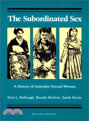 The Subordinated Sex ― A History of Attitudes Toward Women