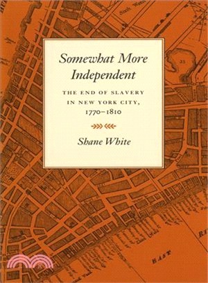 Somewhat More Independent—The End of Slavery in New York City, 1770-1810