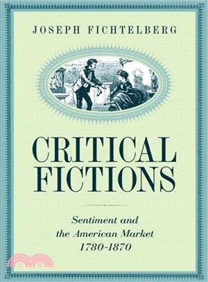 Critical Fictions ― Sentiment and the American Market, 1780-1870