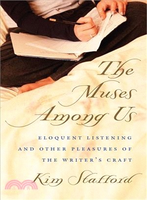 The Muses Among Us ─ Eloquent Listening and Other Pleasures of the Writer's Craft