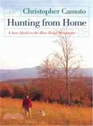 Hunting From Home ― A Year Afield In The Blue Ridge Mountains