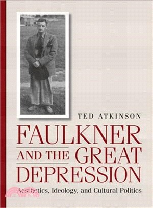 Faulkner And the Great Depression: Aesthetics, Ideology, And Cultural Politics