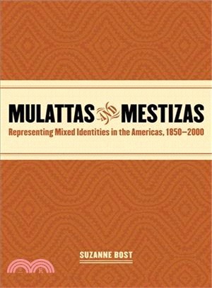 Mulattas And Mestizas ― Representing Mixed Identities in the Americas, 1850-2000
