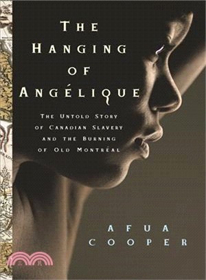 The Hanging of Angelique: The Untold Story of Canadian Slavery and the Burning of Old Montreal