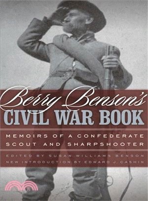 Berry Benson's Civil War Book ─ Memoirs of a Confederate Scout and Sharpshooter
