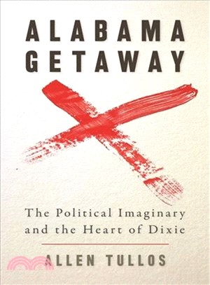 Alabama Getaway: The Political Imaginary and the Heart of Dixie