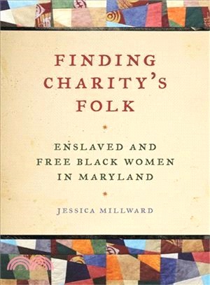 Finding Charity's Folk ― Enslaved and Free Black Women in Maryland