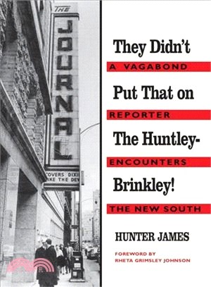 They Didn't Put That on the Huntley-Brinkley!: A Vagabond Reporter Encounters the New South