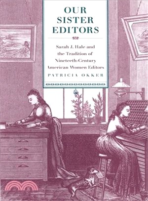 Our Sister Editors — Sarah J. Hale and the Tradition of Nineteenth-century American Women Editors