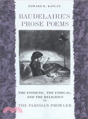 Baudelaire's Prose Poems ― The Esthetic, The Ethical, and the Religious in The Parisian Prowler