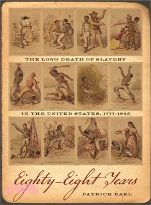 Eighty-eight Years ― The Long Death of Slavery in the United States 1777-1865