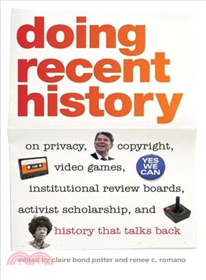 Doing Recent History—On Privacy, Copyright, Video Games, Institutional Review Boards, Activist Scholarship, and History That Talks Back
