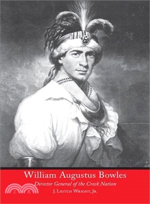 William Augustus Bowles ― Director General of the Creek Nation