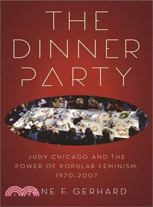 The Dinner Party ― Judy Chicago and the Power of Popular Feminism, 1970-2007