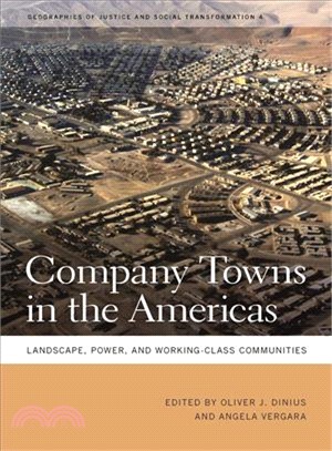 Company Towns in the Americas: Landscape, Power, and Working-Class Communities