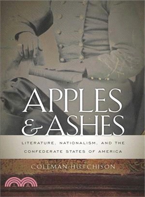 Apples and Ashes—Literature, Nationalism, and the Confederate States of America