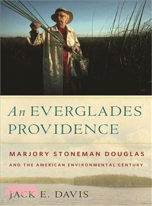 An Everglades Providence — Marjory Stoneman Douglas and the American Environmental Century