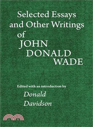 Selected Essays and Other Writings of John Donald Wade