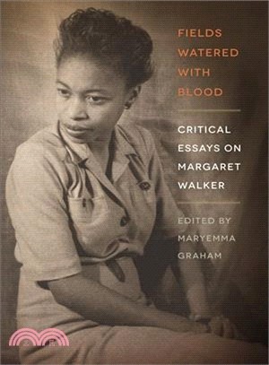 Fields Watered With Blood ― Critical Essays on Margaret Walker