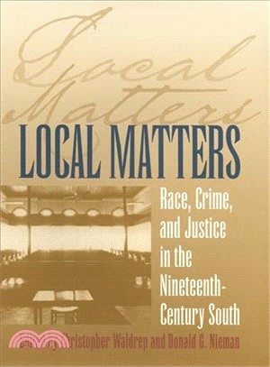 Local Matters ― Race, Crime, and Justice in the Nineteenth-Century South