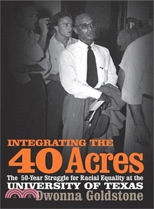 Integrating the 40 Acres ― The Fifty-Year Struggle for Racial Equality at the University of Texas