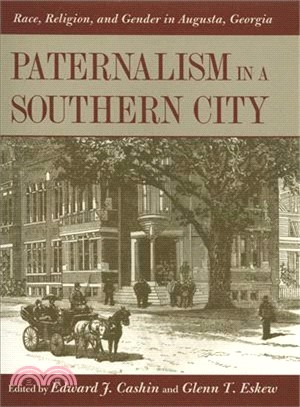 Paternalism in a Southern City ― Race, Religion, and Gender in Augusta, Georgia