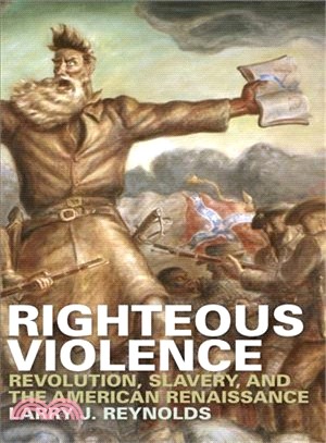 Righteous Violence ─ Revolution, Slavery, and the American Renaissance
