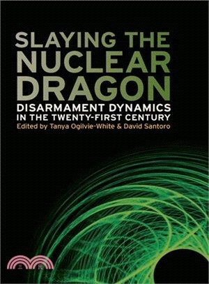 Slaying the Nuclear Dragon ─ Disarmament Dynamics in the Twenty-First Century