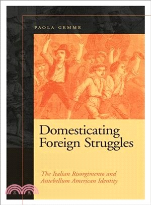 Domesticating Foreign Struggles—The Italian Risorgimento and Antebellum American Identity