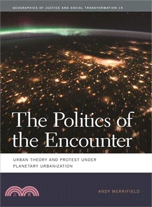The Politics of the Encounter — Urban Theory and Protest Under Planetary Urbanization
