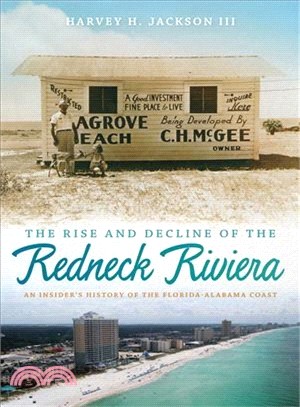 The Rise and Decline of the Redneck Riviera ─ An Insider's History of the Florida-Alabama Coast