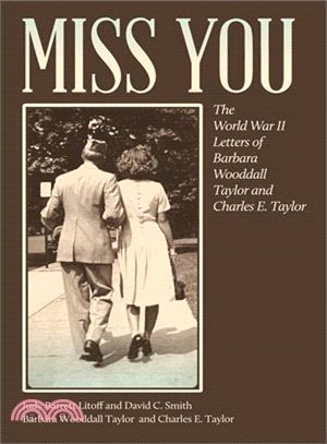 Miss You ― The World War II Letters of Barbara Wooddall Taylor and Charles E. Taylor