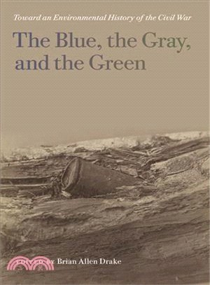 The Blue, the Gray, and the Green ─ Toward an Environmental History of the Civil War