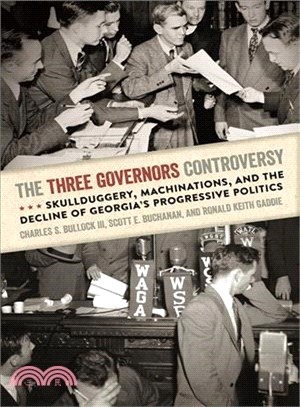 The Three Governors Controversy ─ Skullduggery, Machinations, and the Decline of Georgia's Progressive Politics