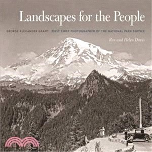 Landscapes for the People ─ George Alexander Grant, First Chief Photographer of the National Park Service