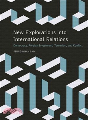 New Explorations into International Relations ─ Democracy, Foreign Investment, Terrorism, and Conflict