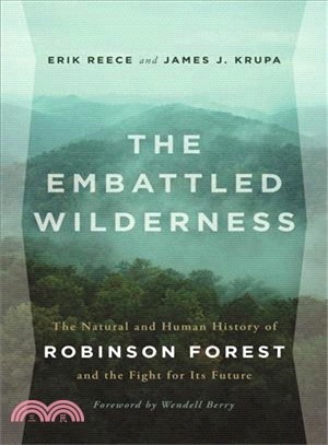 The Embattled Wilderness ─ The Natural and Human History of Robinson Forest and the Fight for Its Future