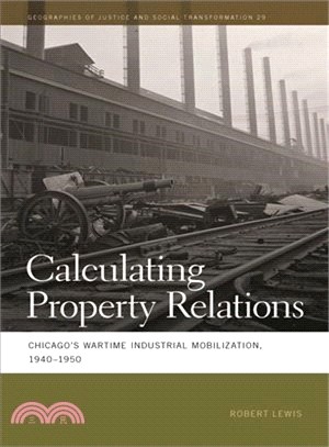 Calculating Property Relations ― Chicago's Wartime Industrial Mobilization 1940-1950